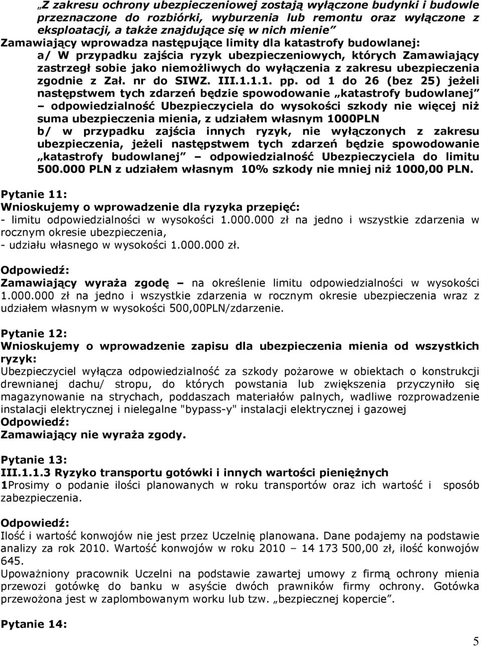 ubezpieczenia zgodnie z Zał. nr do SIWZ. III.1.1.1. pp.