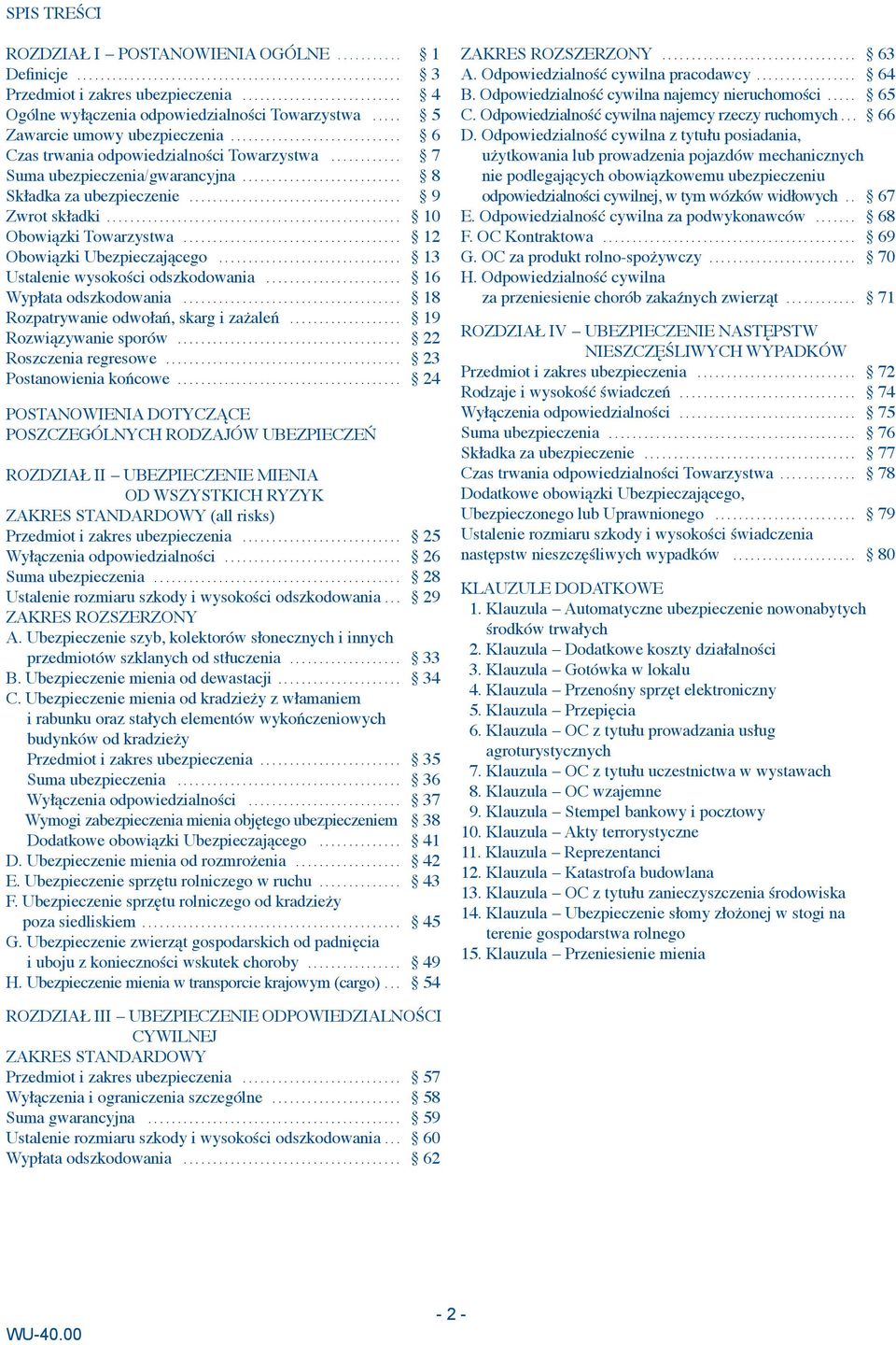 ........... 7 Suma ubezpieczenia/gwarancyjna........................... 8 Składka za ubezpieczenie.................................... 9 Zwrot składki.................................................. 10 Obowiązki Towarzystwa.