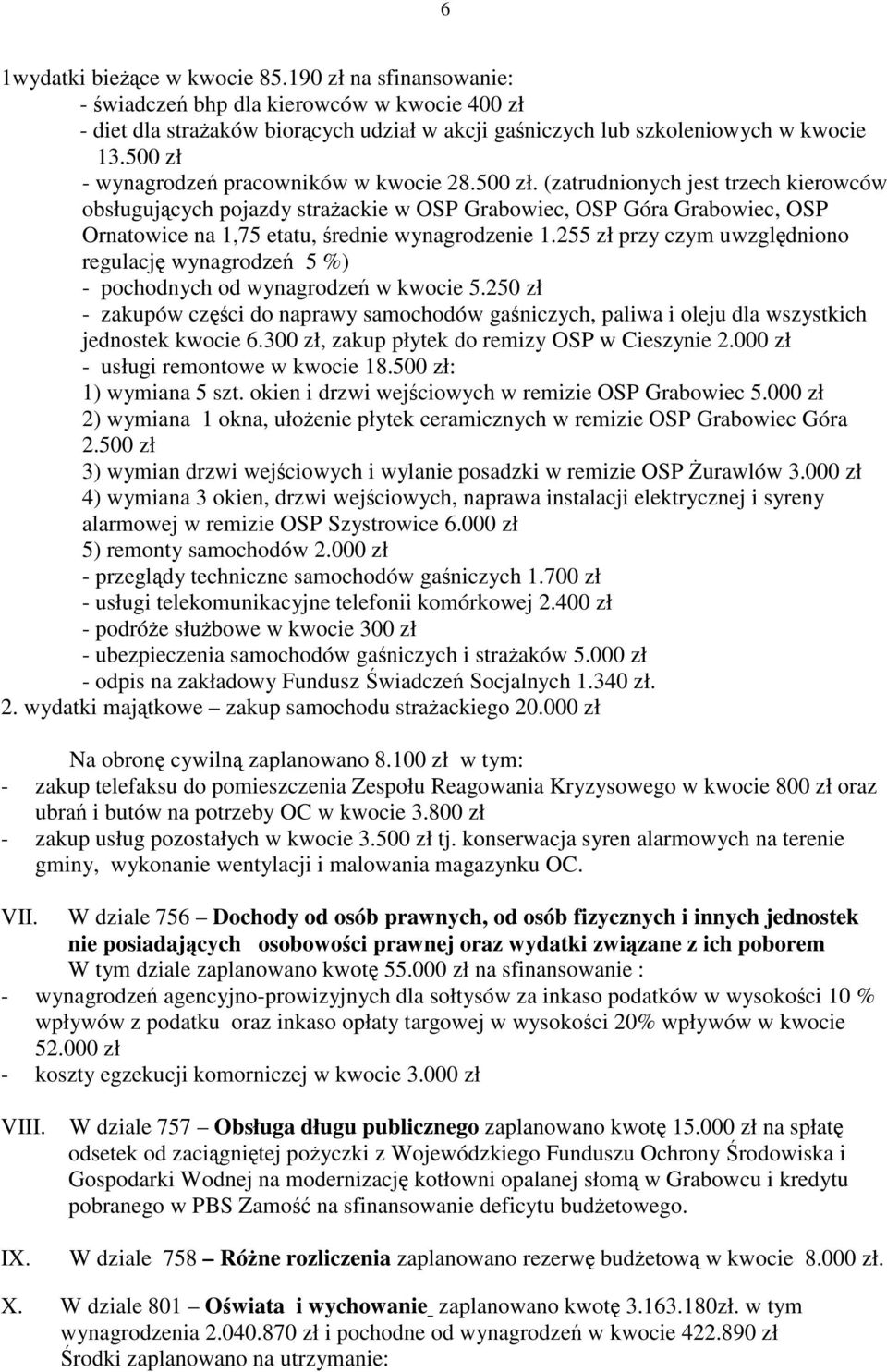 255 zł przy czym uwzględniono regulację wynagrodzeń 5 %) - pochodnych od wynagrodzeń w kwocie 5.