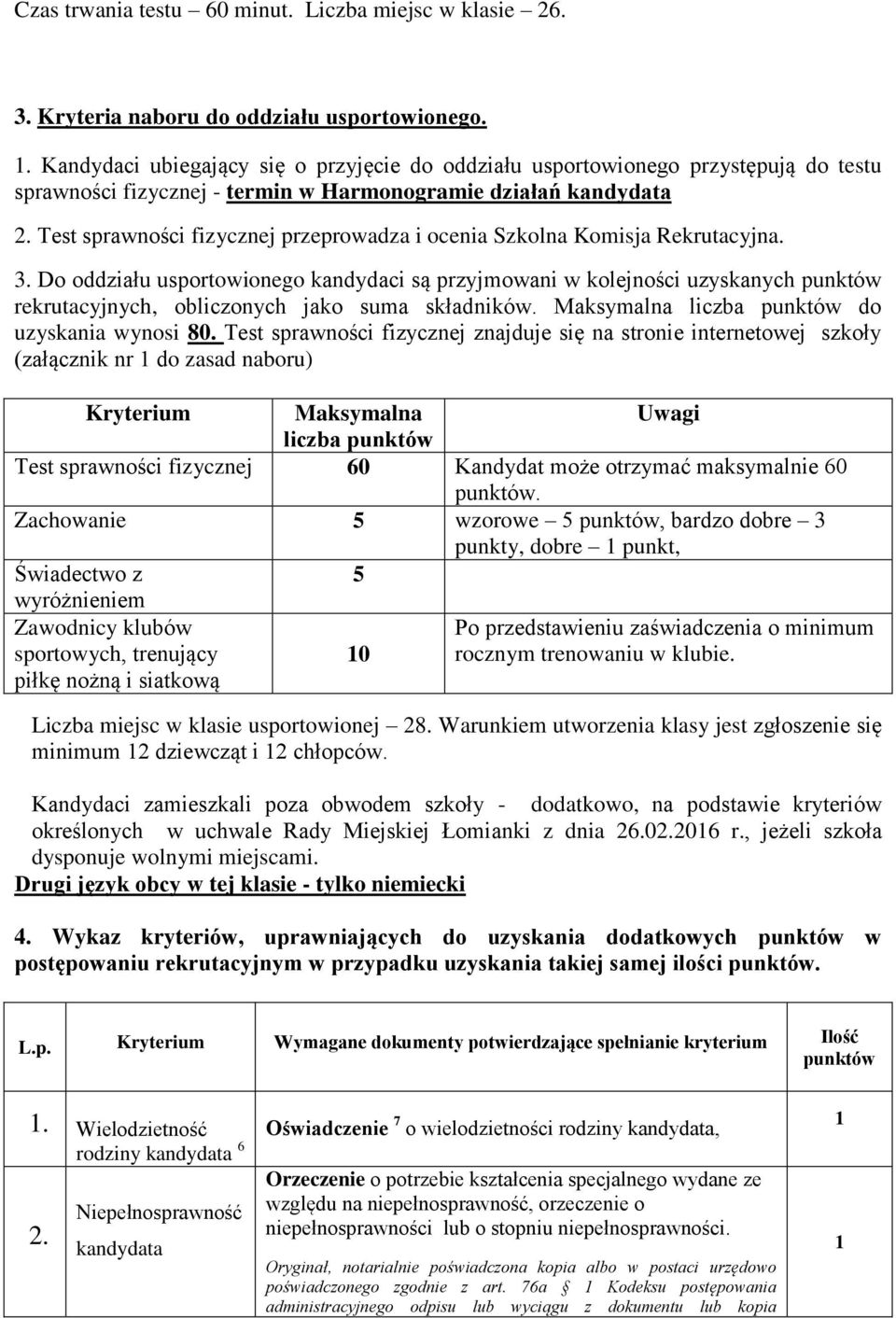 Test sprawności fizycznej przeprowadza i ocenia Szkolna Komisja Rekrutacyjna. 3.