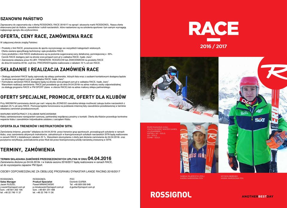 OFERTA, CENY RACE, ZAMÓWIENIA RACE W załączonej ofercie znajdą Państwo: dukty z linii RACE, przeznaczone do sportu wyczynowego we wszystkich kategoriach wiekowych.