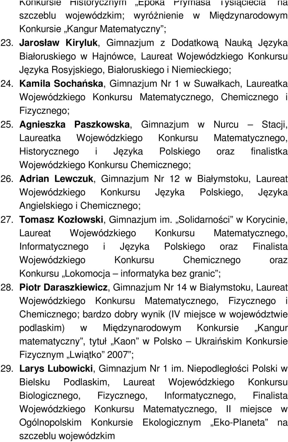 Kamila Sochańska, Gimnazjum Nr 1 w Suwałkach, Laureatka Wojewódzkiego Konkursu Matematycznego, Chemicznego i Fizycznego; 25.