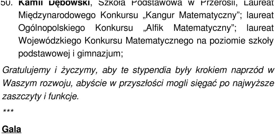 Matematycznego na poziomie szkoły podstawowej i gimnazjum; Gratulujemy i życzymy, aby te stypendia