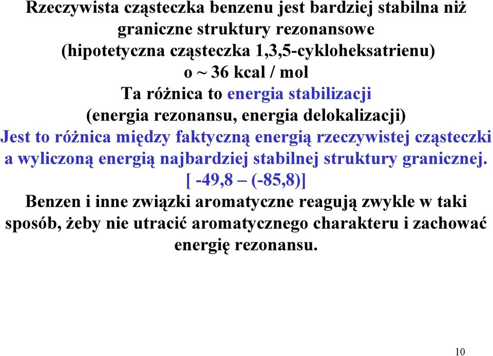 różnica między faktyczną energią rzeczywistej cząsteczki a wyliczoną energią najbardziej stabilnej struktury granicznej.