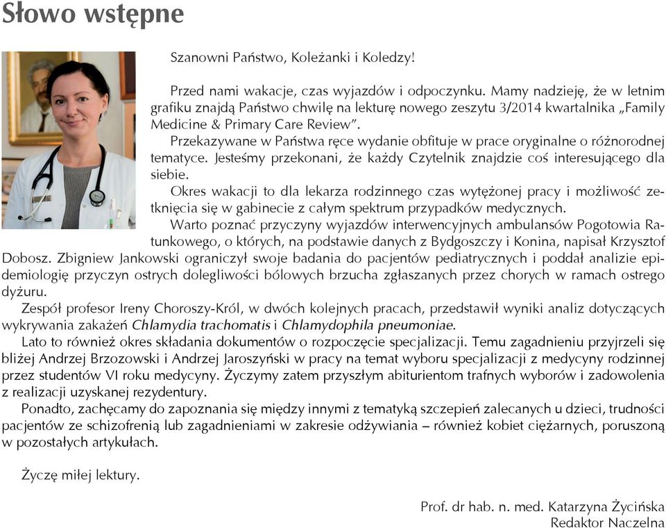 Przekazywane w Państwa ręce wydanie obfituje w prace oryginalne o różnorodnej tematyce. Jesteśmy przekonani, że każdy Czytelnik znajdzie coś interesującego dla siebie.