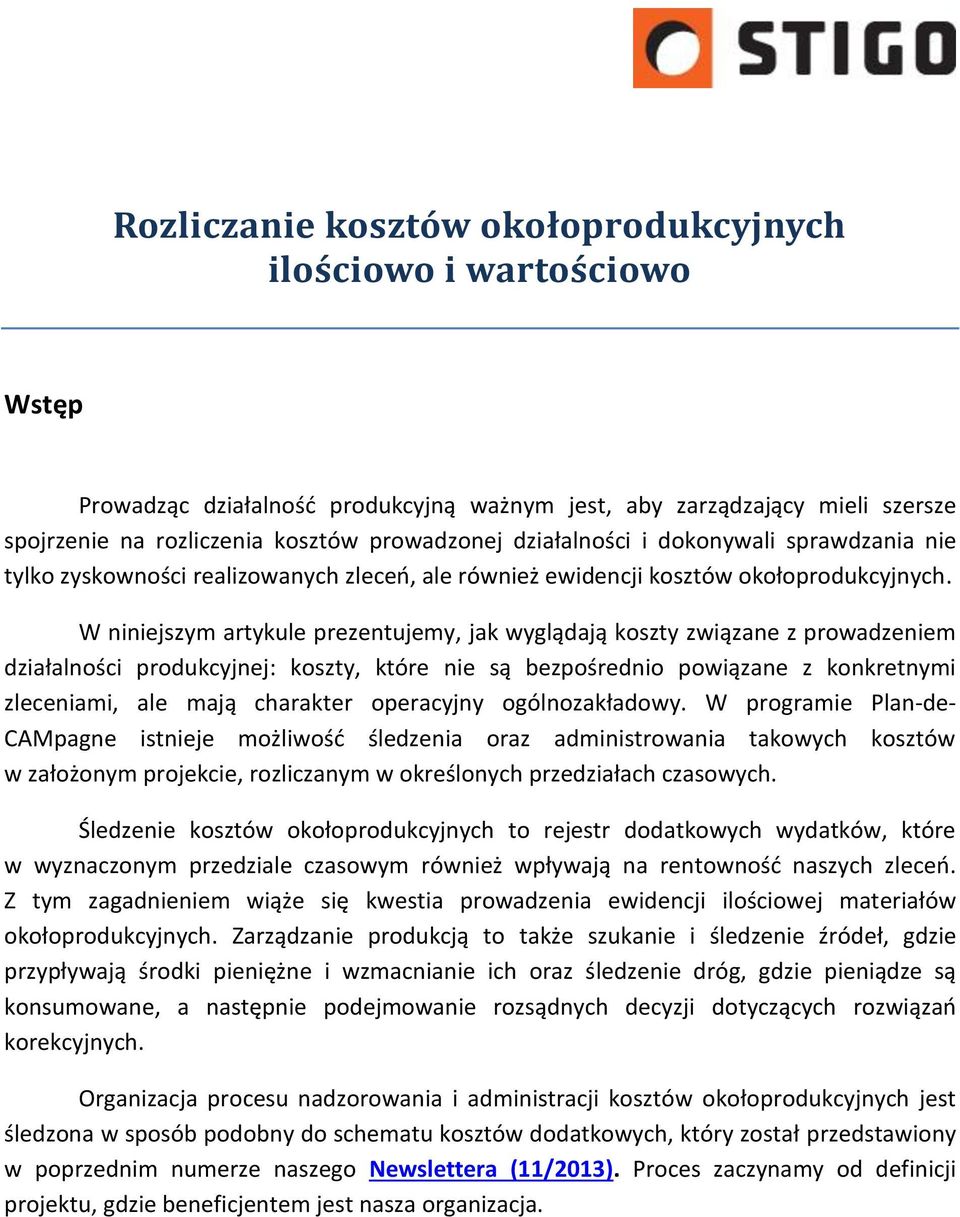 W niniejszym artykule prezentujemy, jak wyglądają koszty związane z prowadzeniem działalności produkcyjnej: koszty, które nie są bezpośrednio powiązane z konkretnymi zleceniami, ale mają charakter