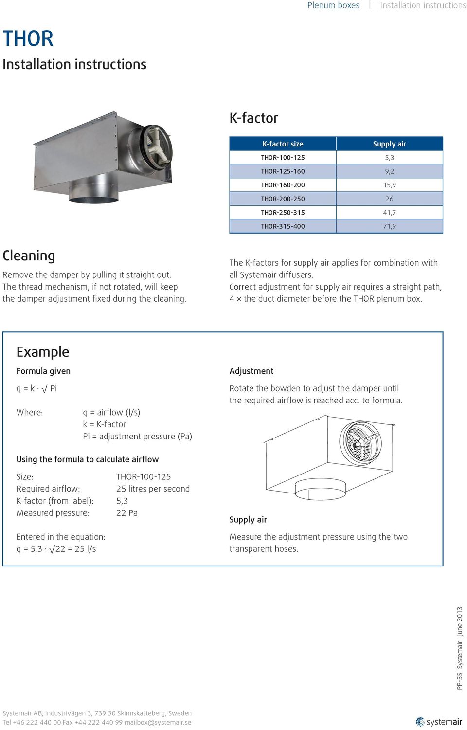 The thread mechanism, if not rotated, will keep The K-factors for supply air applies for combination with all Systemair diffusers.