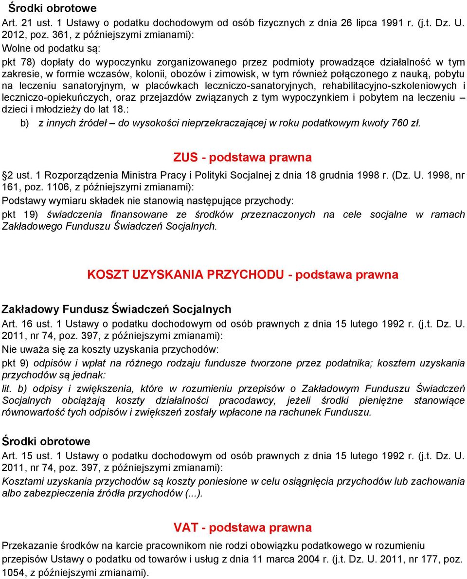 tym również połączonego z nauką, pobytu na leczeniu sanatoryjnym, w placówkach leczniczo-sanatoryjnych, rehabilitacyjno-szkoleniowych i leczniczo-opiekuńczych, oraz przejazdów związanych z tym
