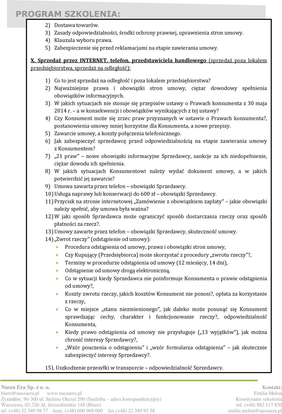 2) Najważniejsze prawa i obowiązki stron umowy, ciężar dowodowy spełnienia obowiązków informacyjnych. 3) W jakich sytuacjach nie stosuje się przepisów ustawy o Prawach konsumenta z 30 maja 2014 r.