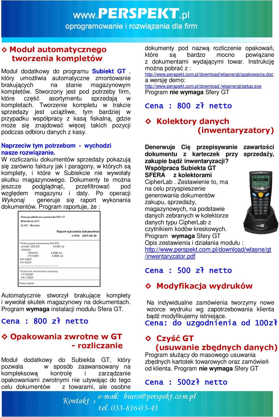 Tworzenie kompletu w trakcie sprzedaży jest uciążliwe, tym bardziej w przypadku współpracy z kasą fiskalną, gdzie może się znajdować więcej takich pozycji podczas odbioru danych z kasy.