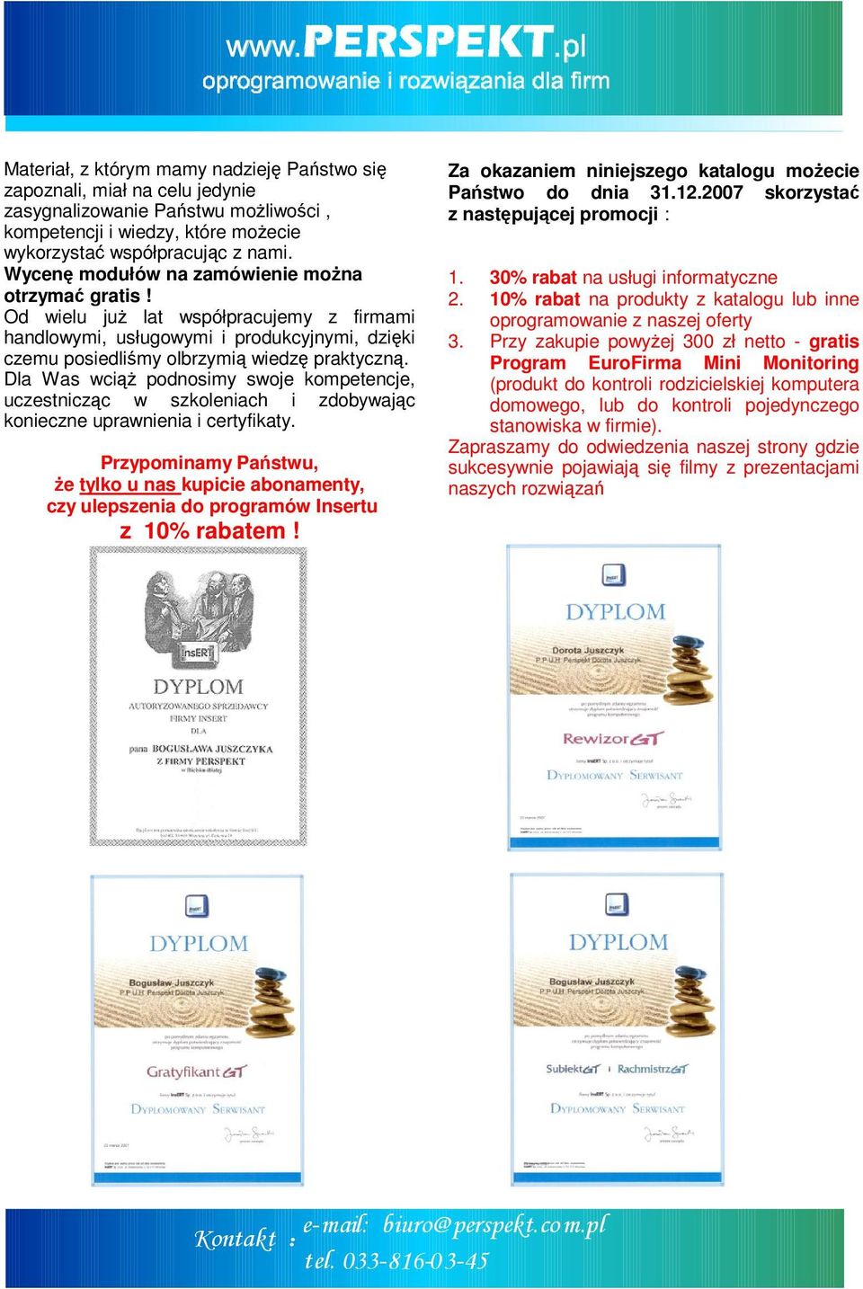 Dla Was wciąż podnosimy swoje kompetencje, uczestnicząc w szkoleniach i zdobywając konieczne uprawnienia i certyfikaty.