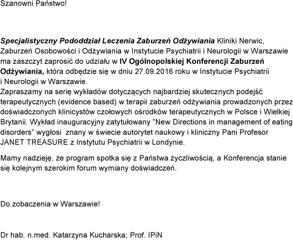 Ogólnopolskiej Konferencji Zaburzeń Odżywiania, która odbędzie się w dniu 27.09.2016 roku w Instytucie Psychiatrii i Neurologii w Warszawie.