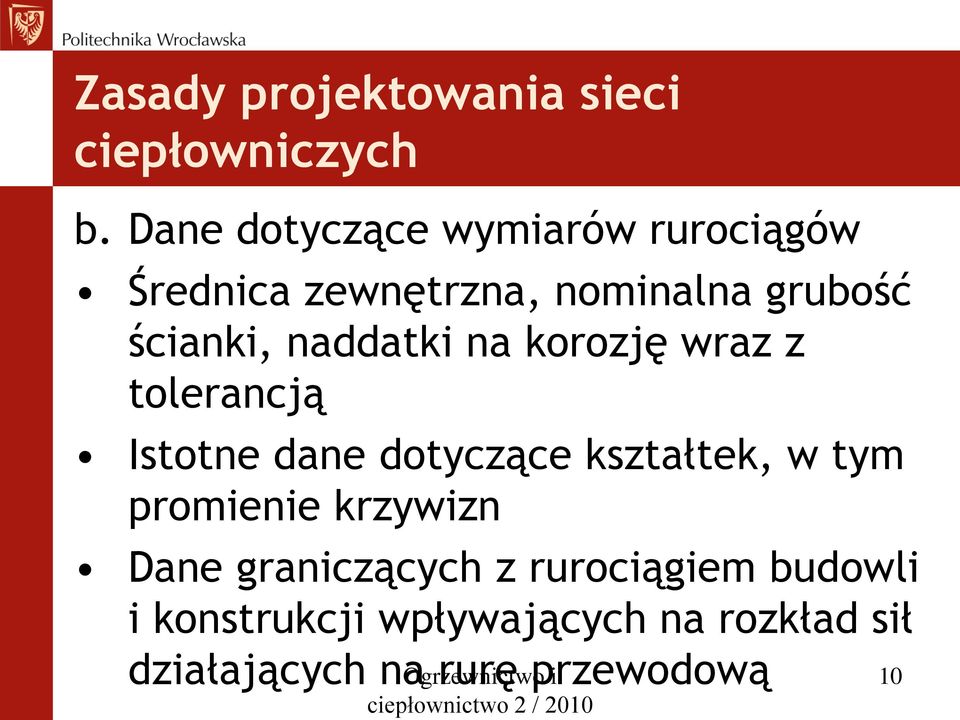 na korozję wraz z tolerancją Istotne dane dotyczące kształtek, w tym promienie krzywizn Dane