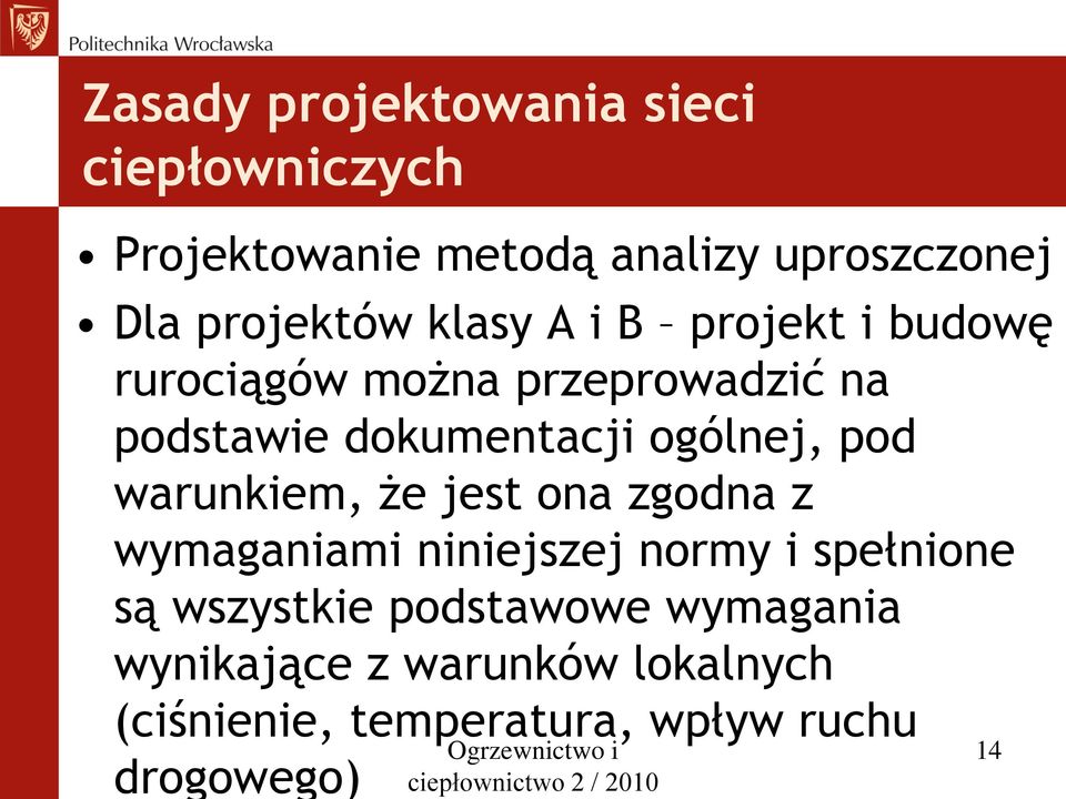 że jest ona zgodna z wymaganiami niniejszej normy i spełnione są wszystkie podstawowe wymagania