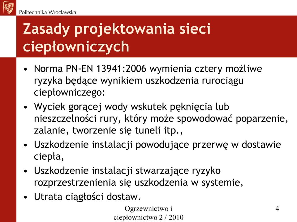 poparzenie, zalanie, tworzenie się tuneli itp.