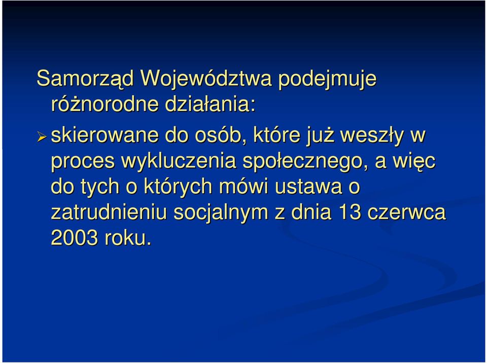 wykluczenia społecznego, a więc do tych o których mówi m