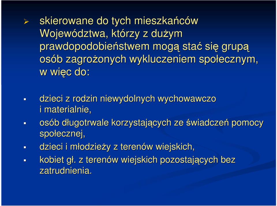 wychowawczo i materialnie, osób b długotrwale d korzystających ze świadczeń pomocy społecznej,