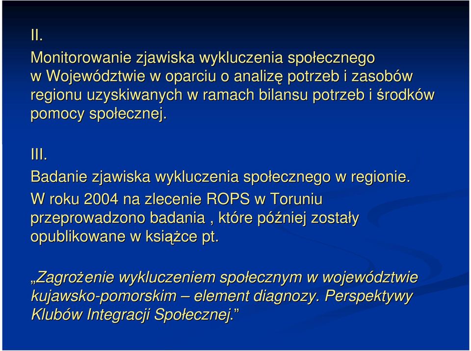 Badanie zjawiska wykluczenia społecznego w regionie.