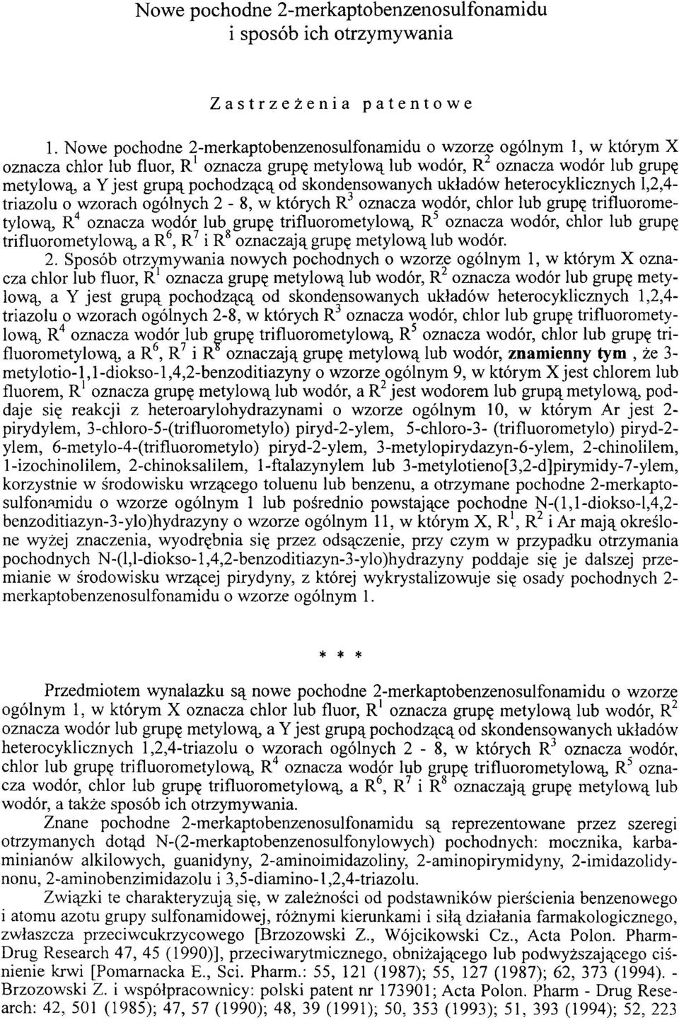 od skondensowanych układów heterocyklicznych 1,2,4- triazolu o wzorach ogólnych 2-8, w których R3 oznacza wodór, chlor lub grupę trifluorometylową, R4 oznacza wodór lub grupę trifluorometylową, R5