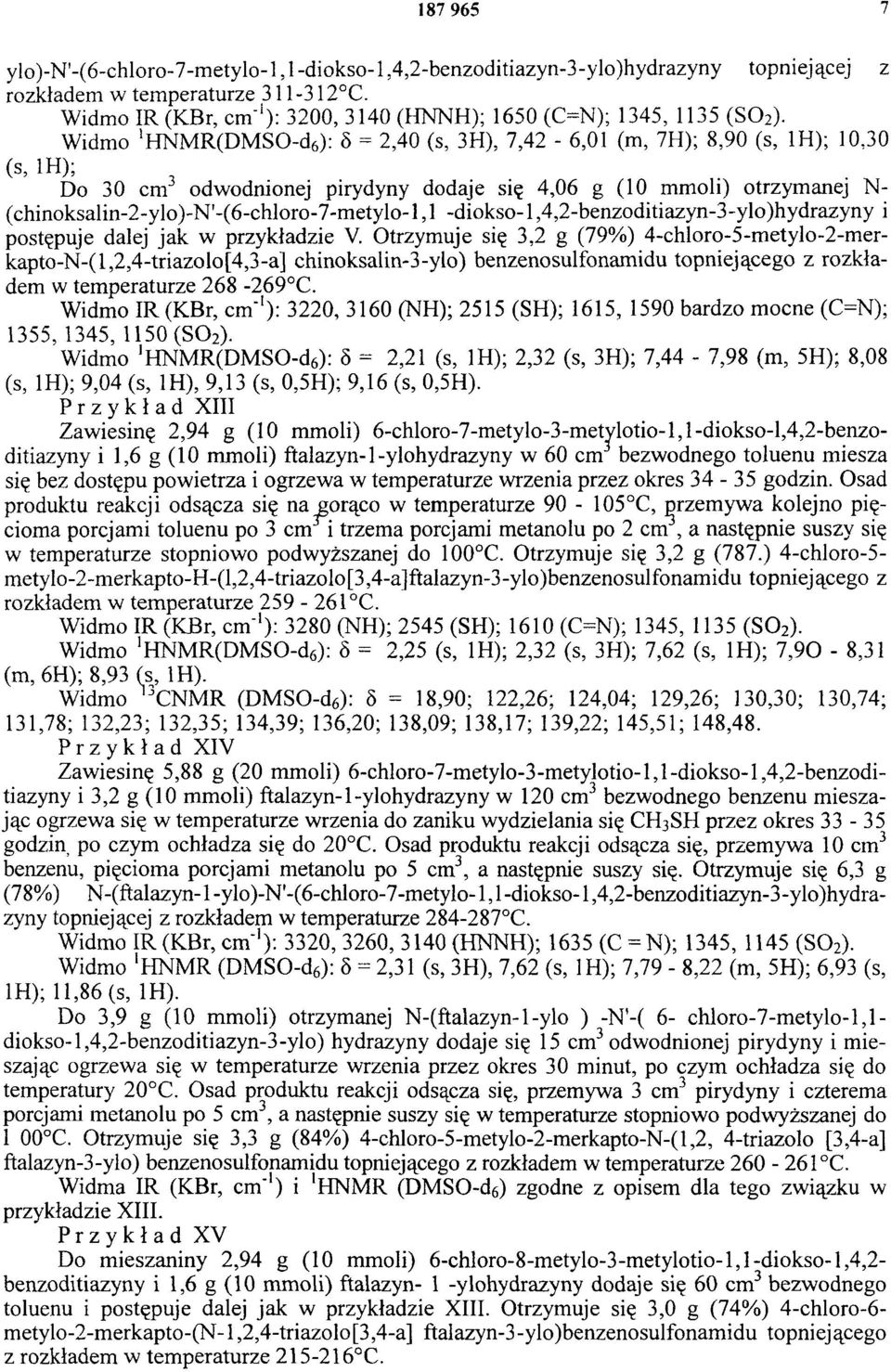 Widmo 1HNM R(DM SO-d6): δ = 2,40 (s, 3H), 7,42-6,01 (m, 7H); 8,90 (s, 1H); 10,30 (s, 1H); Do 30 cm3 odwodnionej pirydyny dodaje się 4,06 g (10 mmoli) otrzymanej N-