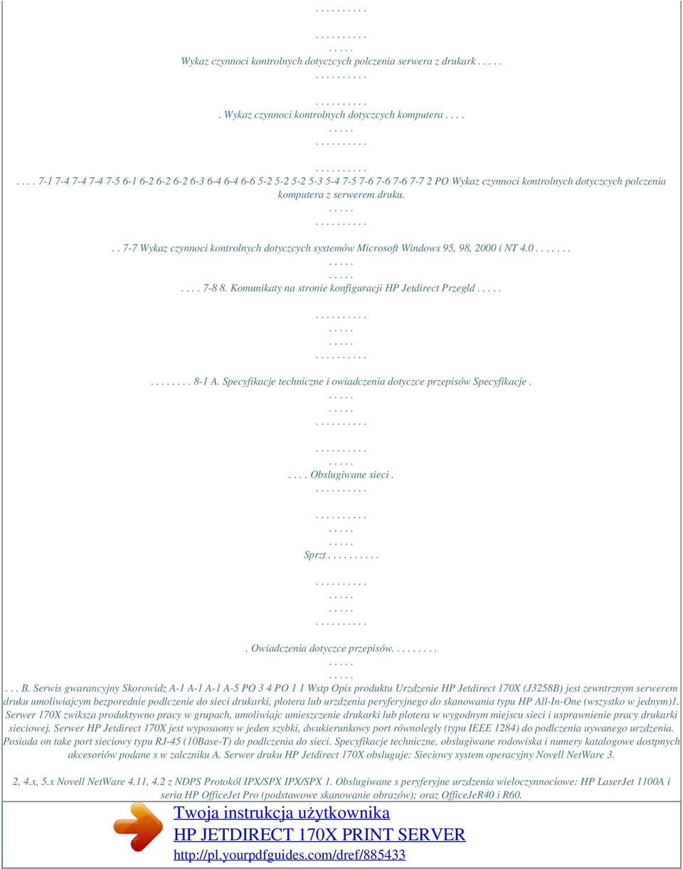 .. 7-7 Wykaz czynnoci kontrolnych dotyczcych systemów Microsoft Windows 95, 98, 2000 i NT 4.0...... 7-8 8. Komunikaty na stronie konfiguracji HP Jetdirect Przegld... 8-1 A.