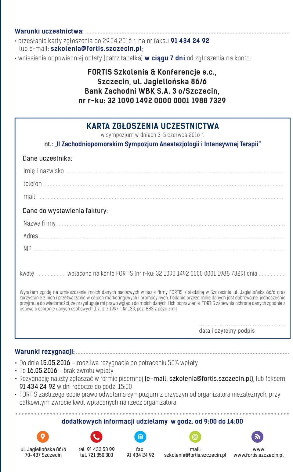 3 o/szczecin, nr r-ku: 32 1090 1492 0000 0001 1988 7329 KARTA ZGŁOSZENIA UCZESTNICTWA w sympozjum w dniach 3-5 czerwca 2016 r. nt.