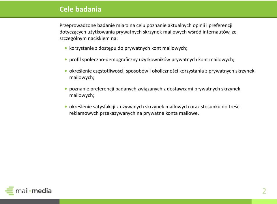 mailowych; określenie częstotliwości, sposobów i okoliczności korzystania z prywatnych skrzynek mailowych; poznanie preferencji badanych związanych z