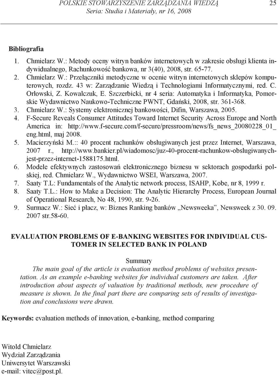 : Przeł czniki metodyczne w ocenie witryn internetowych sklepów komputerowych, rozdz. 43 w: Zarz dzanie Wiedz i Technologiami Informatycznymi, red. C. Orłowski, Z. Kowalczuk, E.