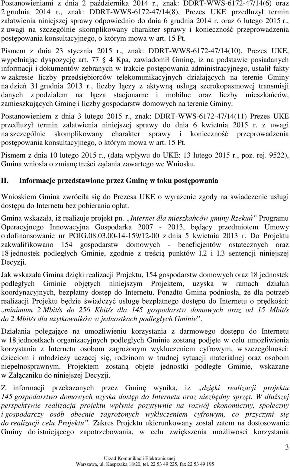 , z uwagi na szczególnie skomplikowany charakter sprawy i konieczność przeprowadzenia postępowania konsultacyjnego, o którym mowa w art. 15 Pt. Pismem z dnia 23 stycznia 2015 r.