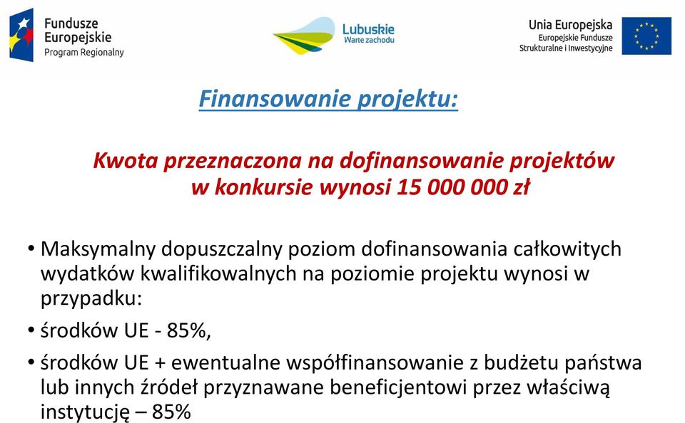 na poziomie projektu wynosi w przypadku: środków UE -85%, środków UE + ewentualne