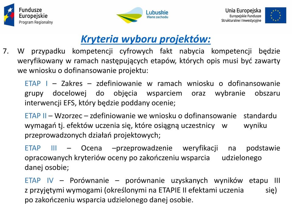 zdefiniowanie w ramach wniosku o dofinansowanie grupy docelowej do objęcia wsparciem oraz wybranie obszaru interwencji EFS, który będzie poddany ocenie; ETAP II Wzorzec zdefiniowanie we wniosku o