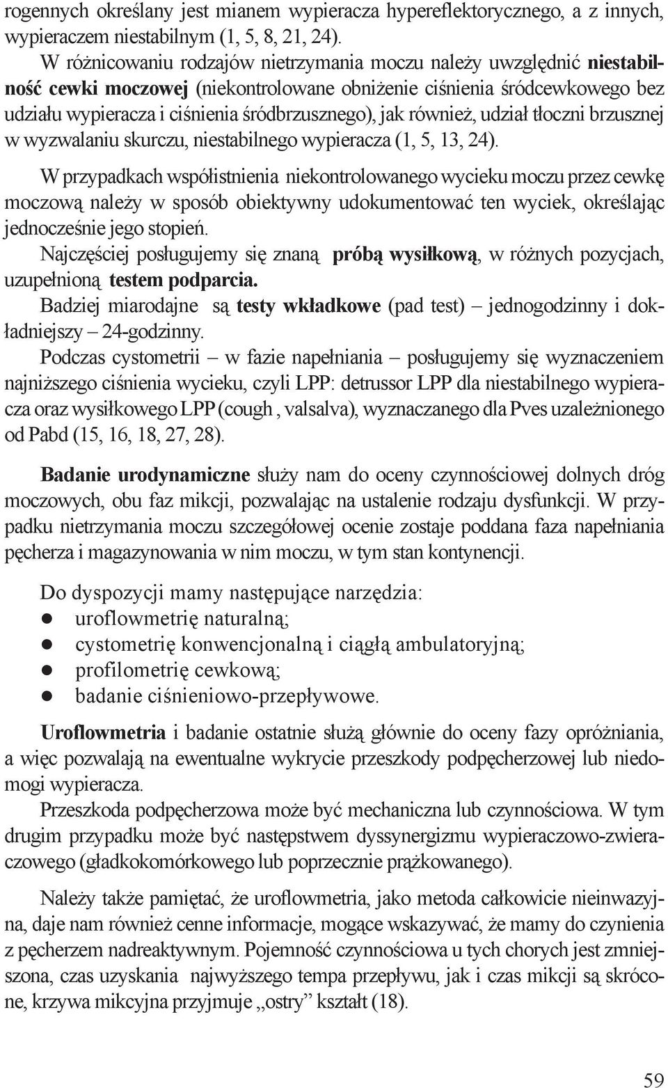 również, udział tłoczni brzusznej w wyzwalaniu skurczu, niestabilnego wypieracza (, 5, 3, 24).