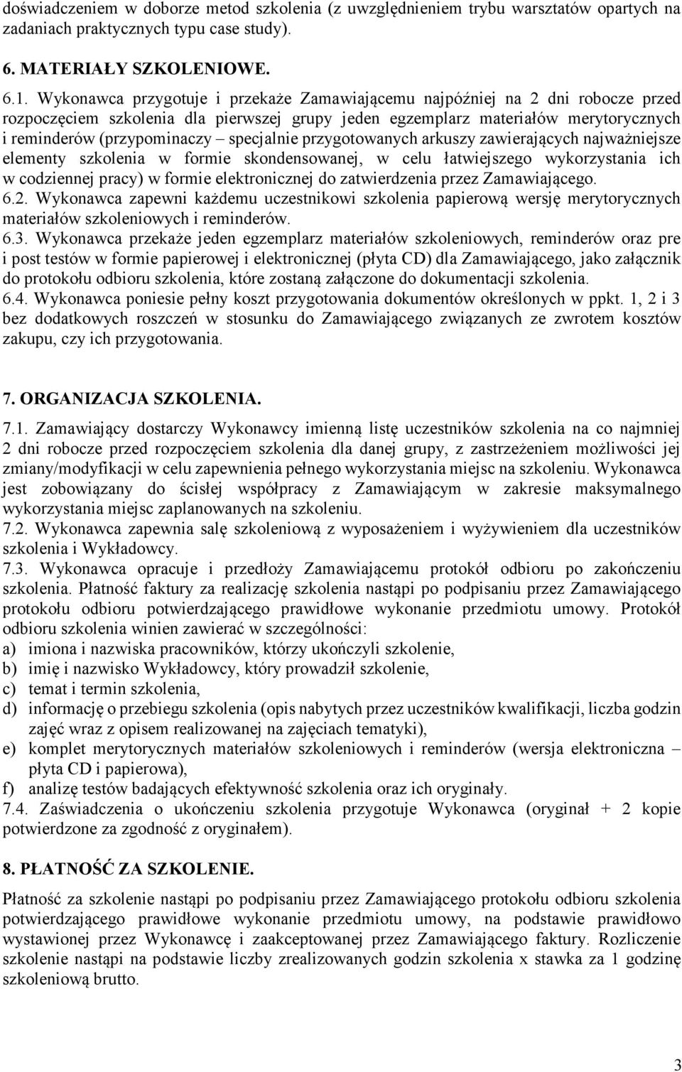 specjalnie przygotowanych arkuszy zawierających najważniejsze elementy szkolenia w formie skondensowanej, w celu łatwiejszego wykorzystania ich w codziennej pracy) w formie elektronicznej do