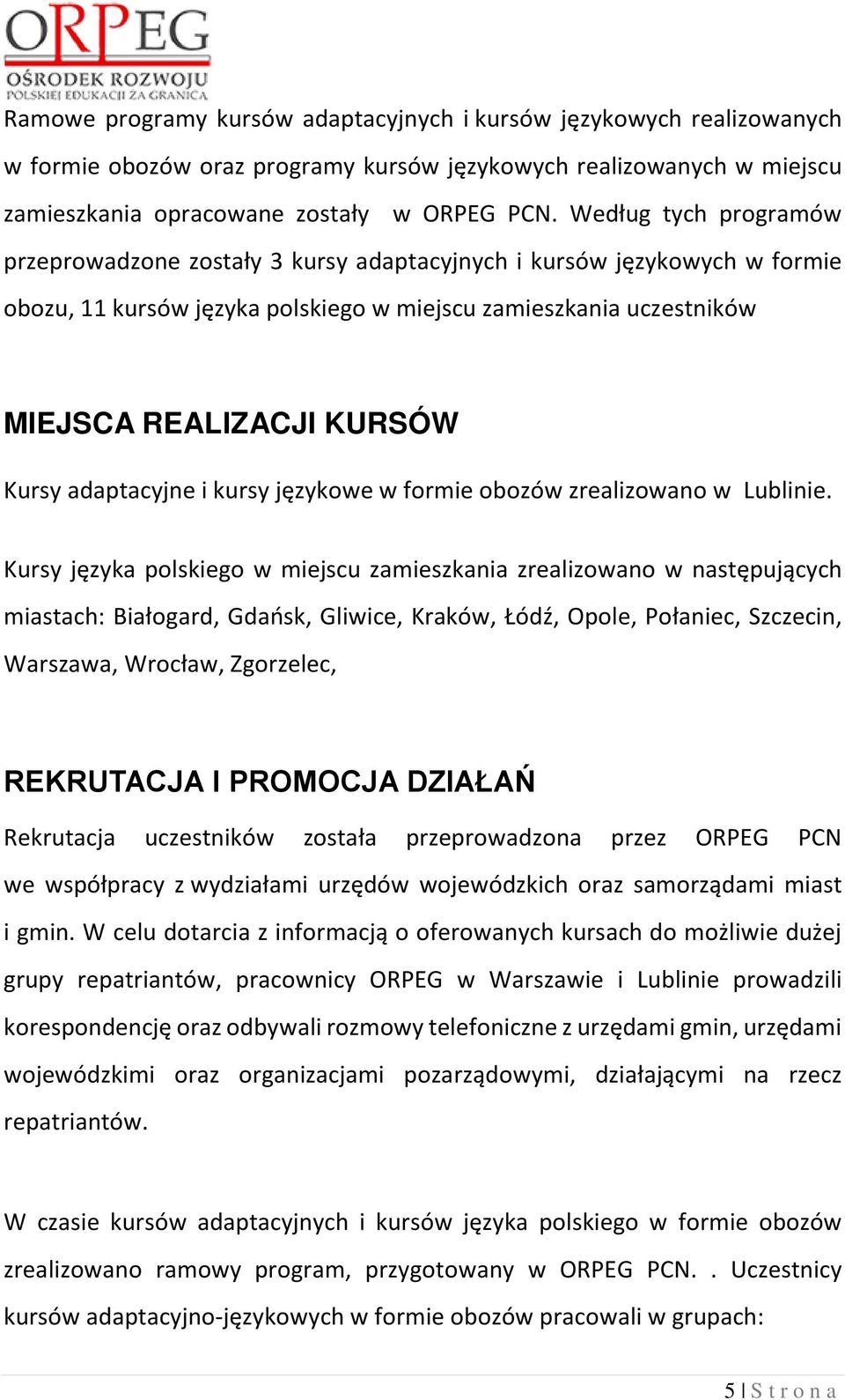 adaptacyjne i kursy językowe w formie obozów zrealizowano w Lublinie.