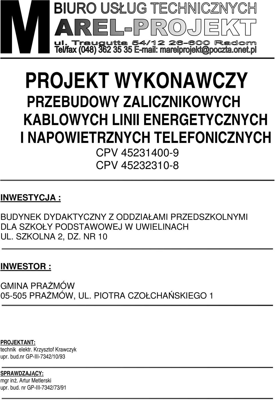 UWIELINACH UL. SZKOLNA 2, DZ. NR 10 INWESTOR : GMINA PRAŻMÓW 05-505 PRAŻMÓW, UL.