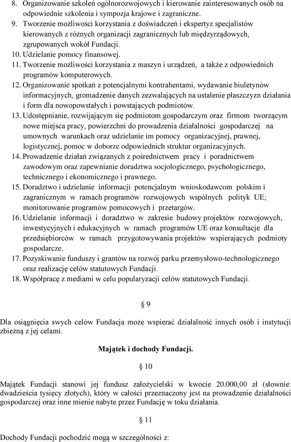 Udzielanie pomocy finansowej. 11. Tworzenie możliwości korzystania z maszyn i urządzeń, a także z odpowiednich programów komputerowych. 12.