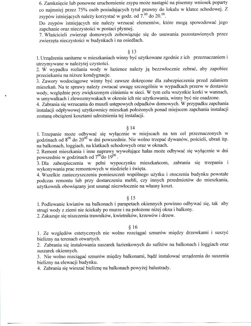 13 1. Urzaxlzenia sanitarne w mieszkaniach winny bye uzytkowane zgodnie z ich przeznaczaniem i utrzymywane w nalezytej czystosci. 2.