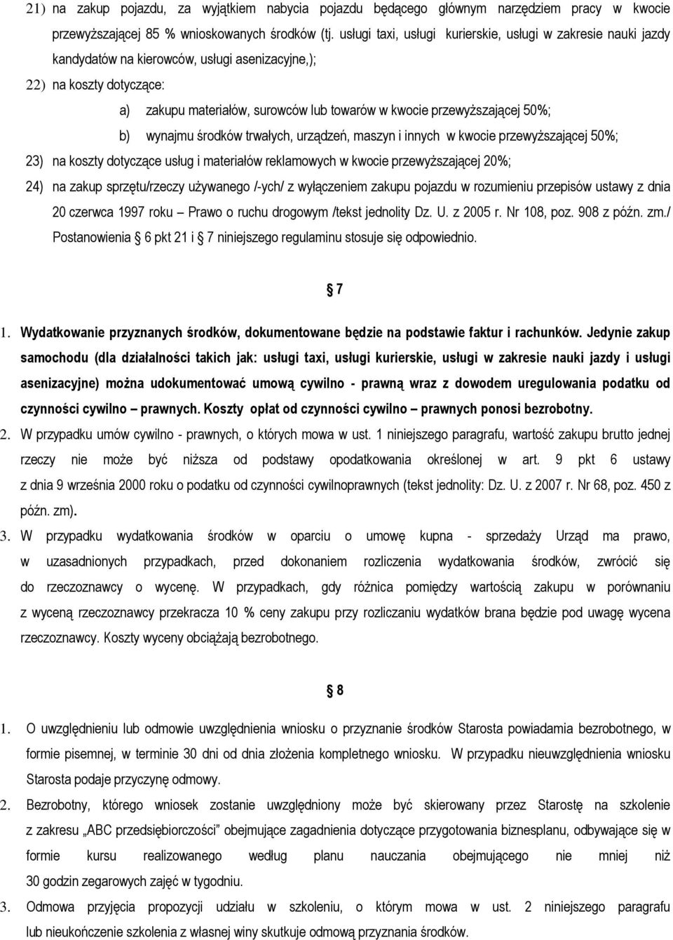 przewyższającej 50%; b) wynajmu środków trwałych, urządzeń, maszyn i innych w kwocie przewyższającej 50%; 23) na koszty dotyczące usług i materiałów reklamowych w kwocie przewyższającej 20%; 24) na