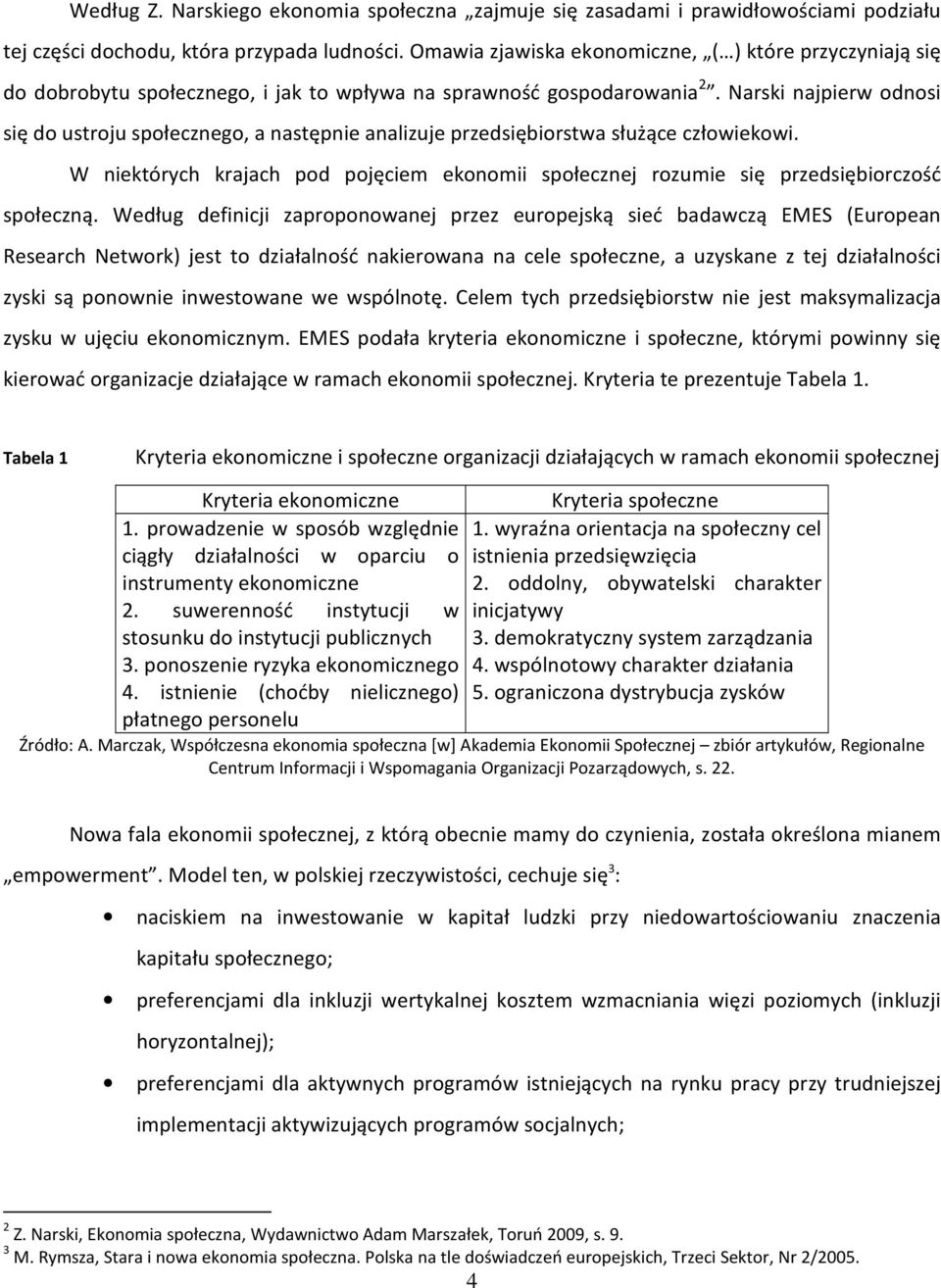 Narski najpierw odnosi się do ustroju społecznego, a następnie analizuje przedsiębiorstwa służące człowiekowi.