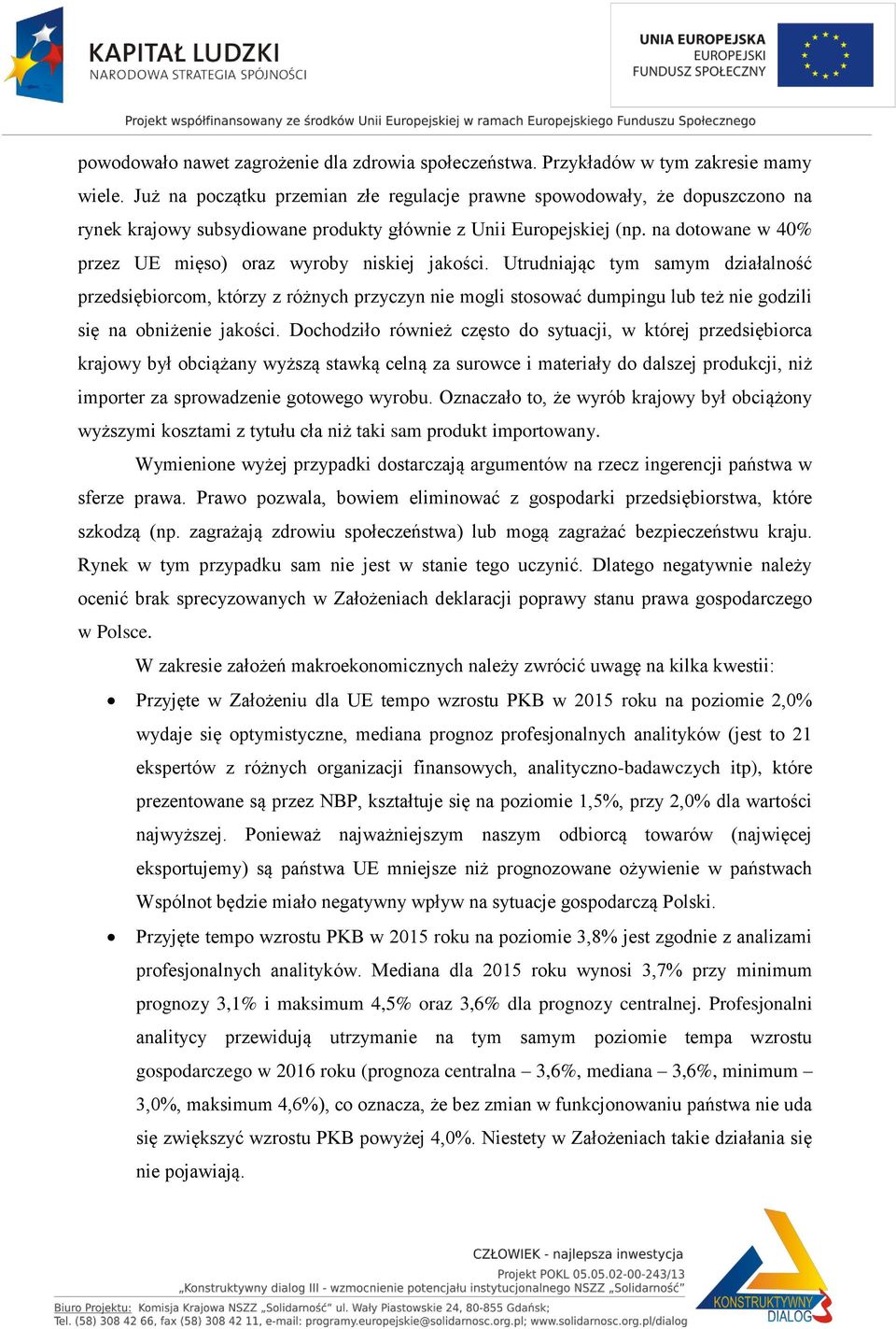 na dotowane w 40% przez UE mięso) oraz wyroby niskiej jakości.