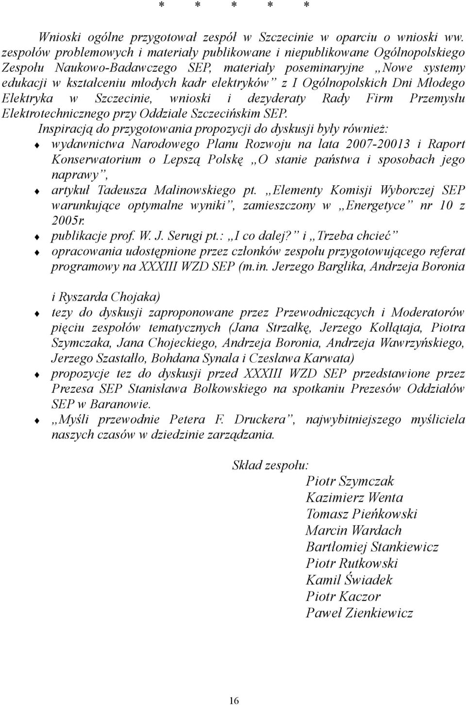 Ogólnopolskich Dni Młodego Elektryka w Szczecinie, wnioski i dezyderaty Rady Firm Przemysłu Elektrotechnicznego przy Oddziale Szczecińskim SEP.