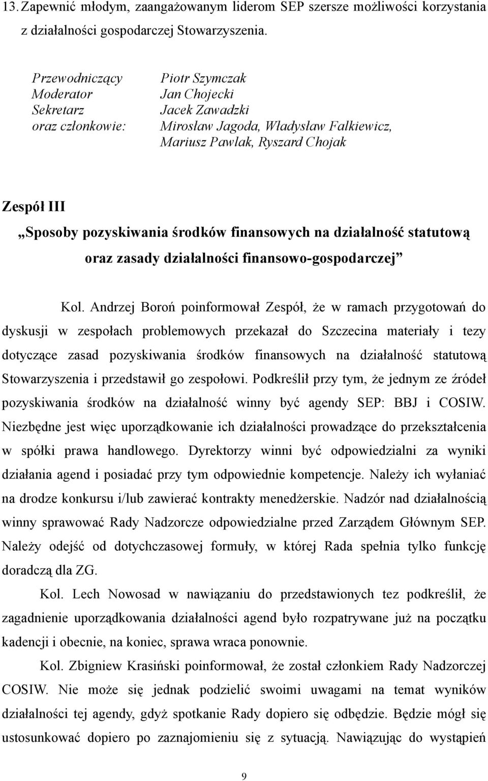 środków finansowych na działalność statutową oraz zasady działalności finansowo-gospodarczej Kol.