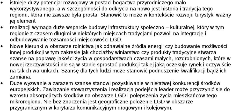 miejscach tradycjami pozwoli na integrację i odbudowywanie tożsamości miejscowości LGD.