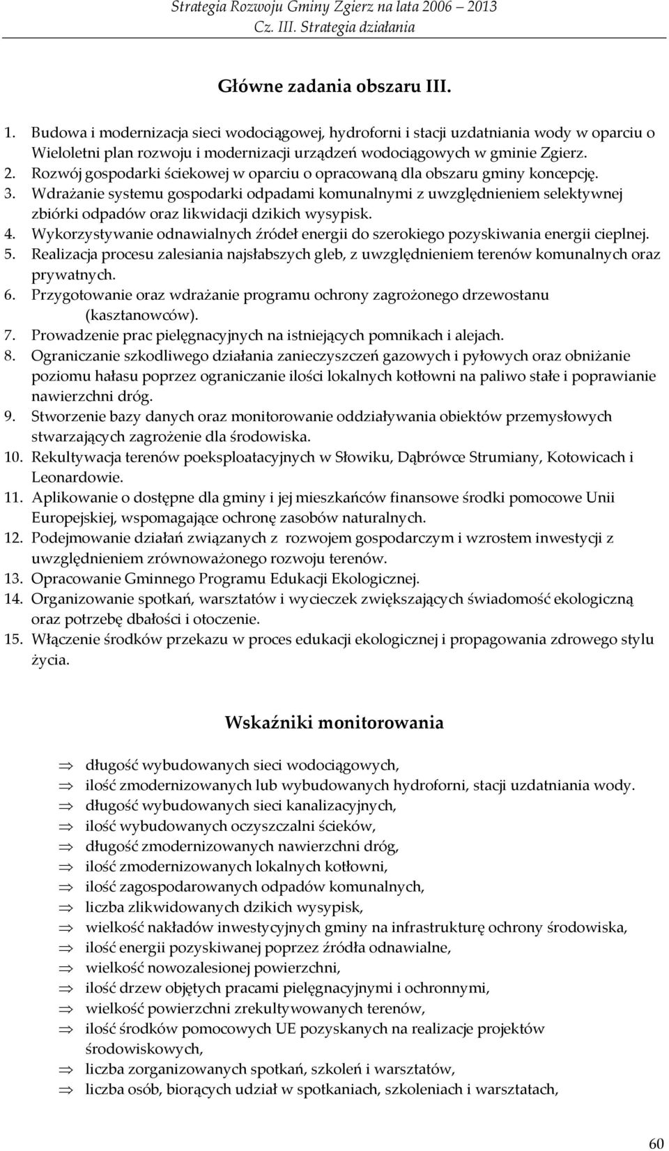 Wdrażanie systemu gospodarki odpadami komunalnymi z uwzględnieniem selektywnej zbiórki odpadów oraz likwidacji dzikich wysypisk. 4.