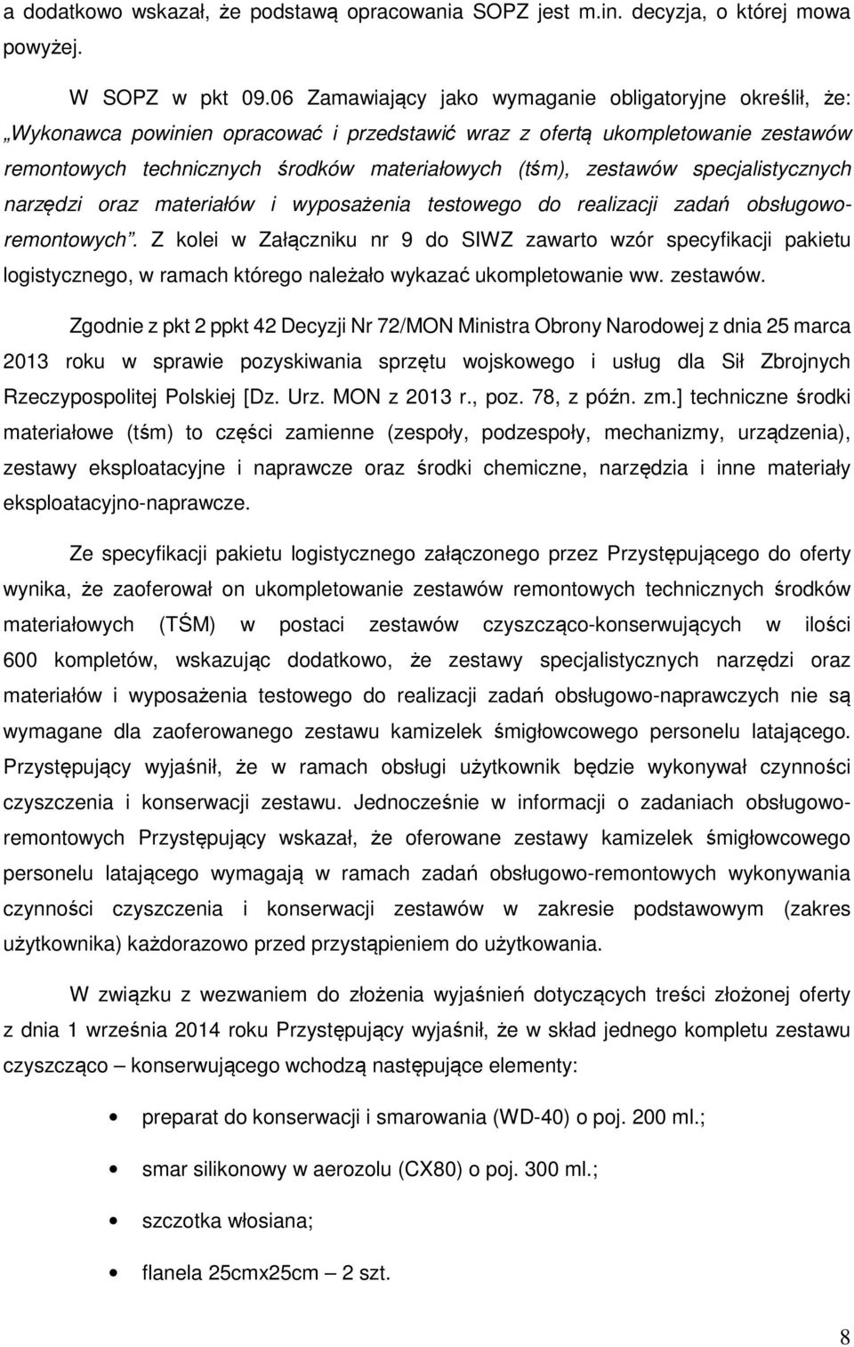 zestawów specjalistycznych narzędzi oraz materiałów i wyposażenia testowego do realizacji zadań obsługoworemontowych.