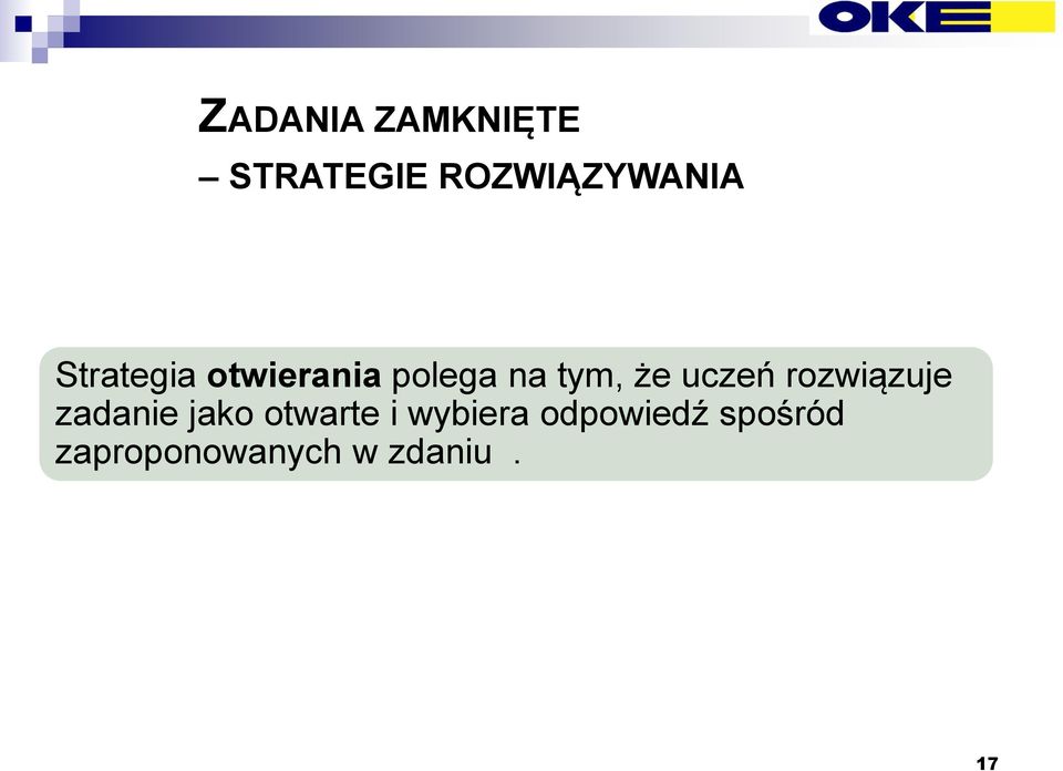 uczeń rozwiązuje zadanie jako otwarte i