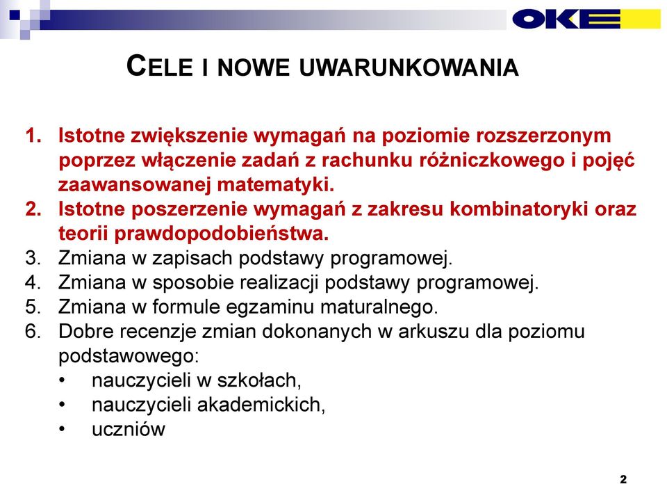 matematyki. 2. Istotne poszerzenie wymagań z zakresu kombinatoryki oraz teorii prawdopodobieństwa. 3.