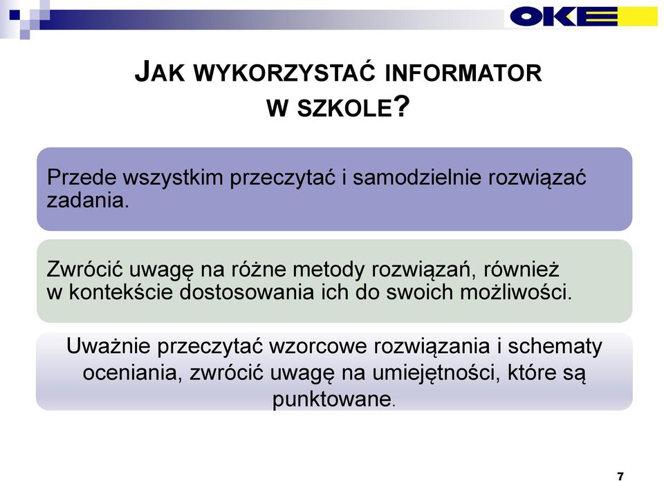 Zwrócić uwagę na różne metody rozwiązań, również w kontekście dostosowania ich