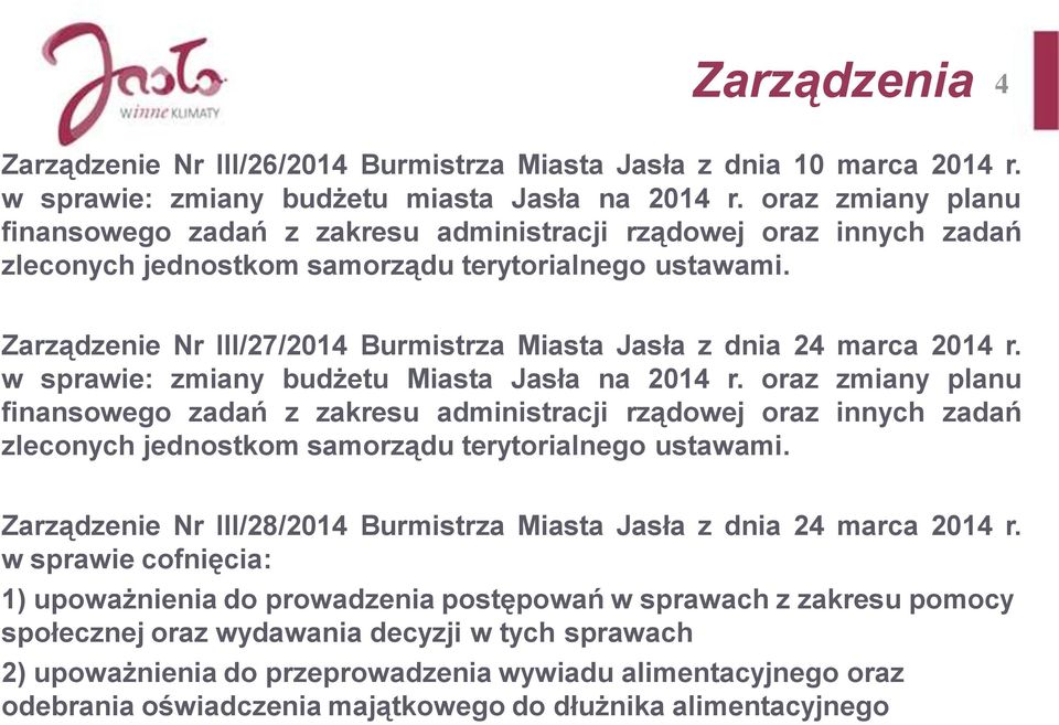 Zarządzenie Nr III/27/2014 Burmistrza Miasta Jasła z dnia 24 marca 2014 r. w sprawie: zmiany budżetu Miasta Jasła na 2014 r.  Zarządzenie Nr III/28/2014 Burmistrza Miasta Jasła z dnia 24 marca 2014 r.