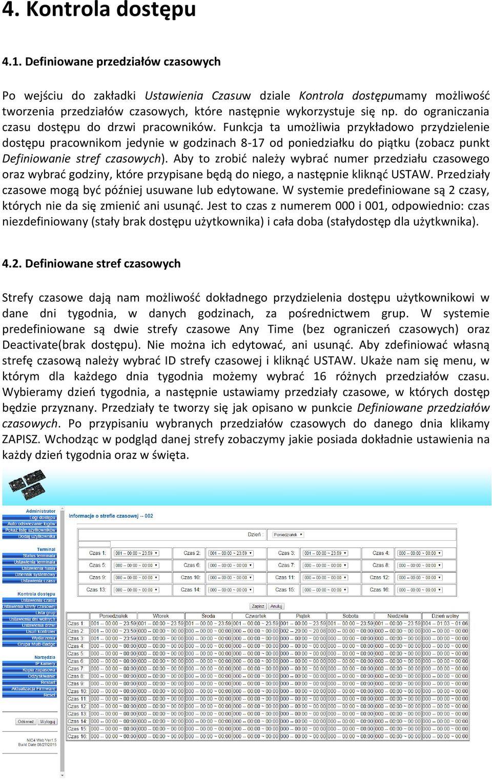 do ograniczania czasu dostępu do drzwi pracowników.